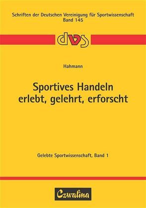 Sportives Handeln – erlebt, gelehrt, erforscht von Hahmann,  Heinz