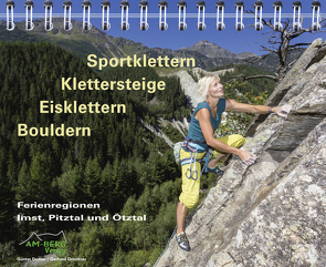 Sportklettern – Klettersteige – Eisklettern – Bouldern Ferienregionen Imst, Pitztal und Ötztal von Durner,  Günter, Gstettner,  Gerhard