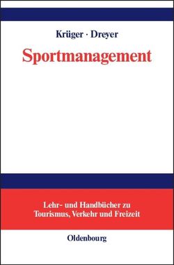 Sportmanagement von Czech,  Michaela, Dreyer,  Axel, Freyer,  Walter, Görlich,  Stefan, Horbel,  Chris, Krüger,  Arnd, Ostermann,  Frank, Pfaff,  Stefan, Preuß,  Holger, Richter,  Hermann A., Scharenberg,  Swantje, Schwark,  Jürgen, Steinmetz,  Ulrich, Stumm,  Patrick, Wadsack,  Ronald, Woratschek,  Herbert, Zundel,  Frank P.