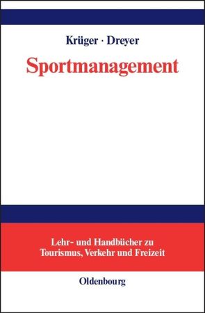 Sportmanagement von Czech,  Michaela, Dreyer,  Axel, Freyer,  Walter, Görlich,  Stefan, Horbel,  Chris, Krüger,  Arnd, Ostermann,  Frank, Pfaff,  Stefan, Preuß,  Holger, Richter,  Hermann A., Scharenberg,  Swantje, Schwark,  Jürgen, Steinmetz,  Ulrich, Stumm,  Patrick, Wadsack,  Ronald, Woratschek,  Herbert, Zundel,  Frank P.