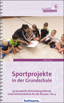 Sportprojekte in der Grundschule von Horsch,  Robert