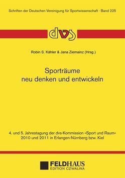 Sporträume neu denken und entwickeln von Kähler,  Robin S., Ziemainz,  Jana