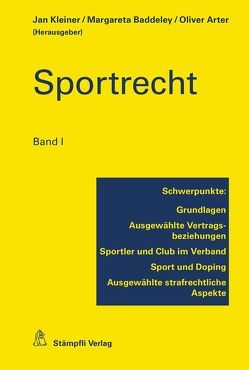 Sportrecht, Band I von Arter,  Oliver, Baddeley,  Margareta, Bösiger,  Markus, Ceregato,  Mirco, Derungs,  Vitus, Engel,  Philipp, Engler,  Marc, Kaiser,  Martin, Kleiner,  Jan, Pachmann,  Thilo, Scherrer,  Urs, Steiner,  Marco