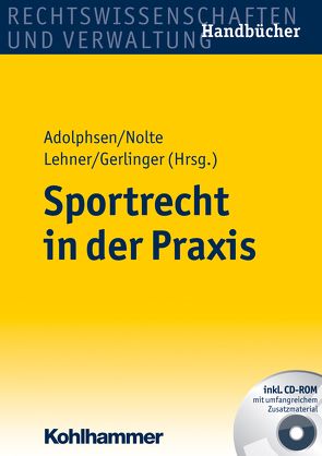 Sportrecht in der Praxis von Adolphsen,  Jens, Breucker,  Marius, Franke,  Werner, Fross,  Ingo, Gerlinger,  Michael, Göttsche,  Max, Heim,  Gerhard, Hoefer,  Bernd, Körber,  Thomas, Kreißig,  Wolfgang, Lehner,  Michael, Möller,  Nicole, Niese,  Holger, Nolte,  Martin, Rain,  Joachim, Rössner,  Dieter, Spindler,  Carolin Isabel, Striegel,  Heiko, Templeton,  James, Truse,  Robert, Wehrheim,  Michael, Wüterich,  Christoph