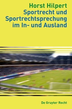 Sportrecht und Sportrechtsprechung im In- und Ausland von Hilpert,  Horst