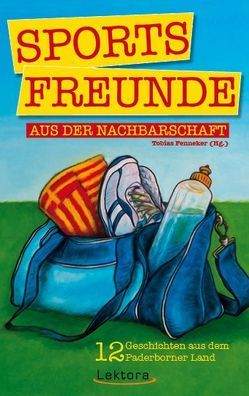 Sportsfreunde aus der Nachbarschaft von Fenneker,  Tobias, Larysch,  Alan, Strack,  Karsten