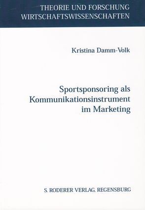 Sportsponsoring als Kommunikationsinstrument im Marketing von Damm-Volk,  Kristina