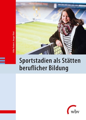 Sportstadien als Stätten beruflicher Bildung von Teubert,  Hilke, Thiel,  Ansgar