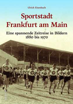 Sportstadt Frankfurt am Main von Eisenbach,  Ulrich, Thoma,  Matthias