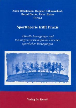 Sporttheorie trifft Praxis von Blaser,  Peter, Dierks,  Bernd, Hökelmann,  Anita, Lühnenschloss,  Dagmar