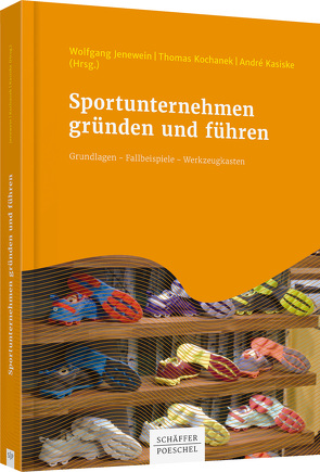 Sportunternehmen gründen und führen von Jenewein,  Wolfgang, Kasiske,  André, Kochanek,  Thomas