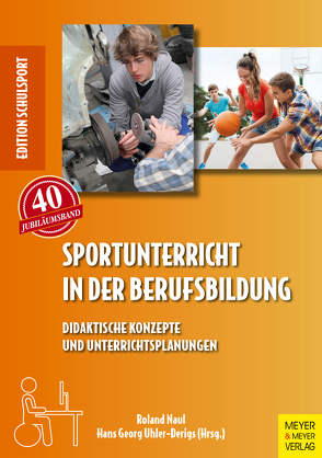 Sportunterricht in der Berufsbildung von Aschebrock,  Heinz, Naul,  Roland, Pack,  Rolf-Peter, Uhler-Derigs,  Hans Georg