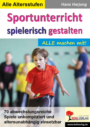 Sportunterricht spielerisch gestalten von Harjung,  Hans