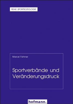 Sportverbände und Veränderungsdruck von Fahrner,  Marcel