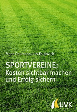 Sportvereine: Kosten sichtbar machen und Erfolg sichern von Daumann,  Frank, Esipovich,  Lev