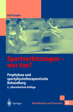 Sportverletzungen — was tun? von Brauckmann-Berger,  J., Eickhoff,  U, Fecher,  K., Gellrich,  B., Haaker,  C., Haaker,  Rolf, Kielich,  T., Kisters,  W., Krämer,  J., Schunck,  J., Wittenberg,  R.-H.