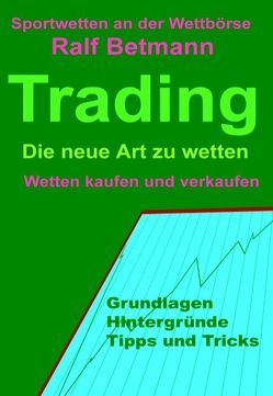 Sportwetten an der Wettbörse – Trading von Betmann,  Ralf