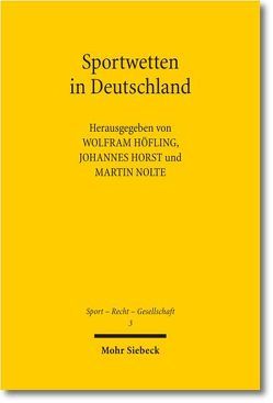 Sportwetten in Deutschland von Höfling,  Wolfram, Horst,  Johannes, Nolte,  Martin