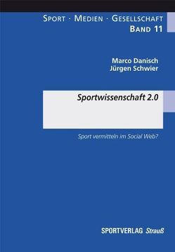 Sportwissenschaft 2.0 von Danisch,  Marco, Schwier,  Jürgen