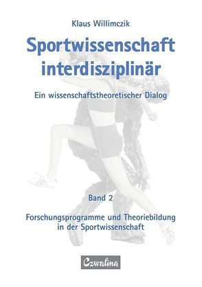 Sportwissenschaft interdisziplinär – Ein wissenschaftstheoretischer Dialog (Gesamtwerk) von Willimczik,  Klaus