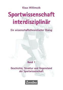 Sportwissenschaft interdisziplinär – Ein wissenschaftstheoretischer Dialog (Gesamtwerk) / Sportwissenschaft interdisziplinär – Ein wissenschaftstheoretischer Dialog von Willimczik,  Klaus