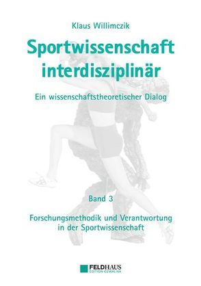 Sportwissenschaft interdisziplinär – Ein wissenschaftstheoretischer Dialog (Gesamtwerk) / Sportwissenschaft interdisziplinär – Ein wissenschaftstheoretischer Dialog von Willimczik,  Klaus