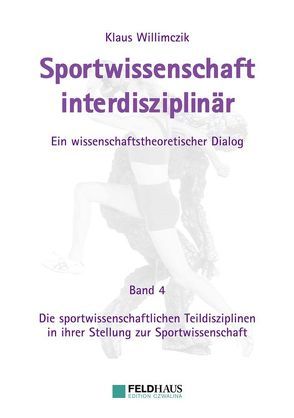 Sportwissenschaft interdisziplinär – Ein wissenschaftstheoretischer Dialog. von Willimczik,  Klaus