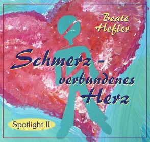 Spotlight / Schmerz – verbundenes Herz von Hefler,  Beate