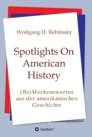 Spotlights On American History von Reblinsky,  Wolfgang Horst