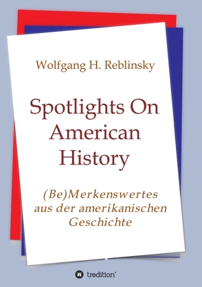 Spotlights On American History von Reblinsky,  Wolfgang Horst