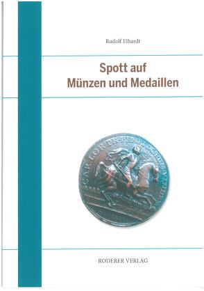 Spott auf Münzen und Medaillen von Elhardt,  Rudolf