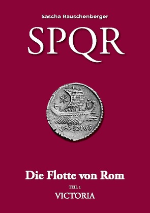 SPQR – Die Flotte von Rom von Rauschenberger,  Sascha