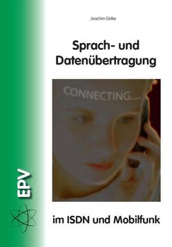 Sprach- und Datenübertragung im ISDN und Mobilfunk von Göller,  Joachim