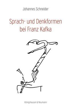 Sprach- und Denkformen bei Franz Kafka von Schneider,  Johannes