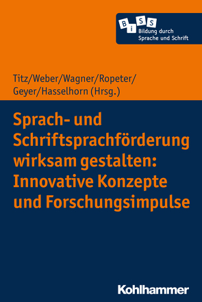 Sprach- und Schriftsprachförderung wirksam gestalten: Innovative Konzepte und Forschungsimpulse von Becker-Mrotzek,  Michael, Brandenburg,  Janin, Brosowski,  Tim, Bulut,  Necle, Claes,  Pia, Cloos,  Peter, Ehm,  Jan-Henning, Gabler,  Kathrin, Geyer,  Sabrina, Göbel,  Anika, Goltsev,  Evghenia, Hardy,  Ilonca, Hasselhorn,  Marcus, Henschel,  Sofie, Heppt,  Birgit, Hettmannsperger,  Rosa, Hormann,  Oliver, Huschka,  Sina Simone, Koch,  Katja, Kucharz,  Diemut, Lausecker,  Alina, Lemke,  Valerie, Lemmer,  Rabea, Linnemann,  Markus, Mähler,  Claudia, Mannel,  Susanne, Marx,  Nicole, Ropeter,  Anna, Roth,  Hans-Joachim, Schierbaum,  Kristina, Schulz,  Petra, Skowronek,  Merle, Sontag,  Christine, Stanat,  Petra, Steinhoff,  Torsten, Stephany,  Sabine, Titz,  Cora, Voltmer,  Katharina, von Salisch,  Maria, Wagner,  Hanna, Weber,  Susanne