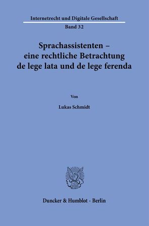 Sprachassistenten – eine rechtliche Betrachtung de lege lata und de lege ferenda. von Schmidt,  Lukas