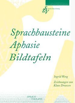 Sprachbausteine Aphasie – Bildtafeln von Drouven,  Klaus, Weng,  Ingrid