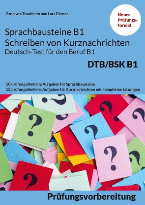 Sprachbausteine Deutsch-Test für den Beruf (DTB) B1 von Pilzner,  Lara, von Trautheim,  Rosa