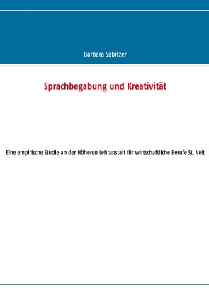 Sprachbegabung und Kreativität von Sabitzer,  Barbara