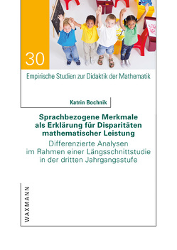 Sprachbezogene Merkmale als Erklärung für Disparitäten mathematischer Leistung von Bochnik,  Katrin