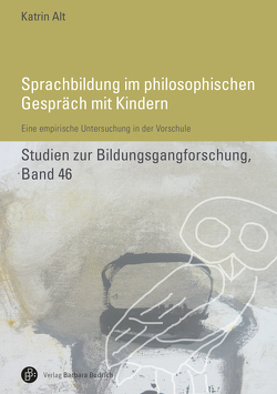 Sprachbildung im philosophischen Gespräch mit Kindern von Alt,  Katrin