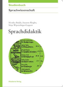 Sprachdidaktik von Budde,  Monika, Riegler,  Susanne, Wiprächtiger-Geppert,  Maja