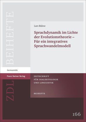 Sprachdynamik im Lichte der Evolutionstheorie – Für ein integratives Sprachwandelmodell von Bülow,  Lars