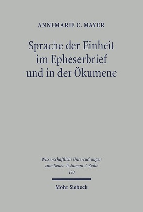 Sprache der Einheit im Epheserbief und in der Ökumene von Mayer,  Annemarie C