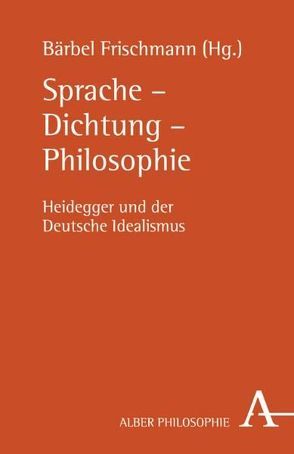 Sprache – Dichtung – Philosophie von Arndt,  Andreas, Franz,  Michael, Frischmann,  Bärbel, Hiller,  Marion, Jamme,  Christoph, Koch,  Anton Friedrich, Koch,  Dietmar, Neuber,  Simone, Ruppert,  Michael, Schroeder,  Wolfgang, Zovko,  Jure