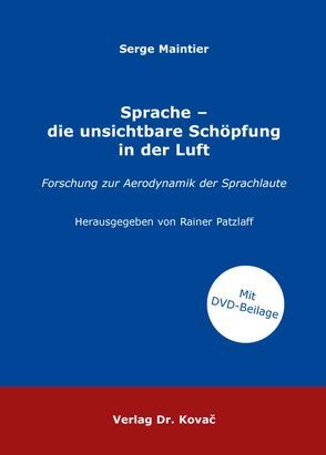 Sprache – die unsichtbare Schöpfung in der Luft von Maintier,  Serge, Patzlaff,  Rainer