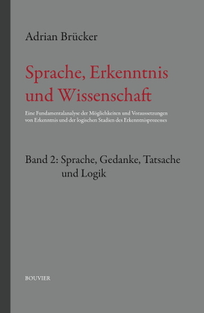 Sprache, Erkenntnis und Wissenschaft.Band 2: Sprache Gedanken, Tatsache und Logik von Brücker,  Adrian