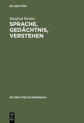 Sprache, Gedächtnis, Verstehen von Wettler,  Manfred