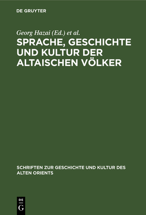 Sprache, Geschichte und Kultur der Altaischen Völker von Hazai,  Georg, Zieme,  Peter