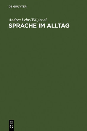 Sprache im Alltag von Kammerer,  Matthias, Konerding,  Klaus-Peter, Lehr,  Andrea, Storrer,  Angelika, Thimm,  Caja, Wolski,  Werner